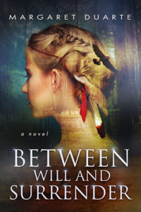 Between Will and Surrender by Margaret Duarte
