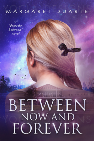 Between Now and Forever by Margaret Duarte