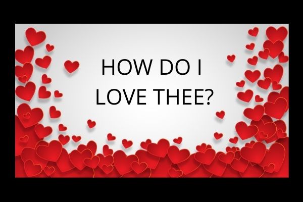 How Do I Love Thee? / Valentine Memories